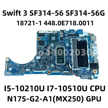 Za Acer Swift 3 SF314-56 SF314-56 G prenosni računalnik z matično ploščo 18721-1 mainboard Z I5, I7 CPU N17S-G2-A1 MX250 GPU RAM 4G 100% dela